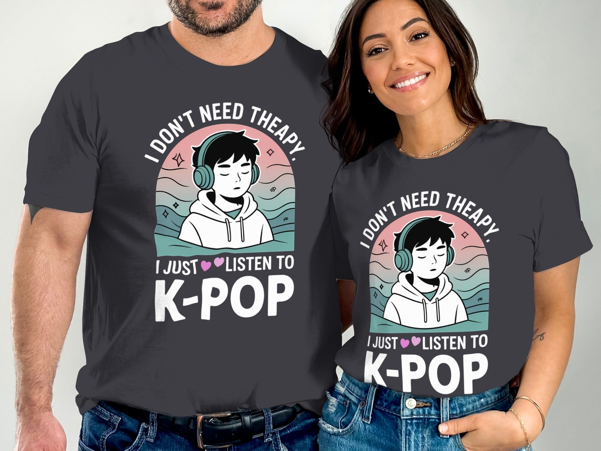 I Don't Need Therapy I Just Listen to K-pop T-shirt