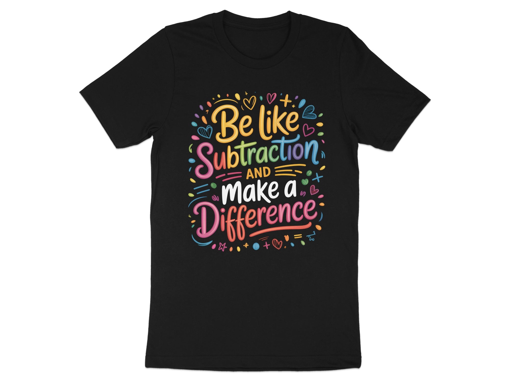 Be Like Subtraction and Make a Difference t-shirt